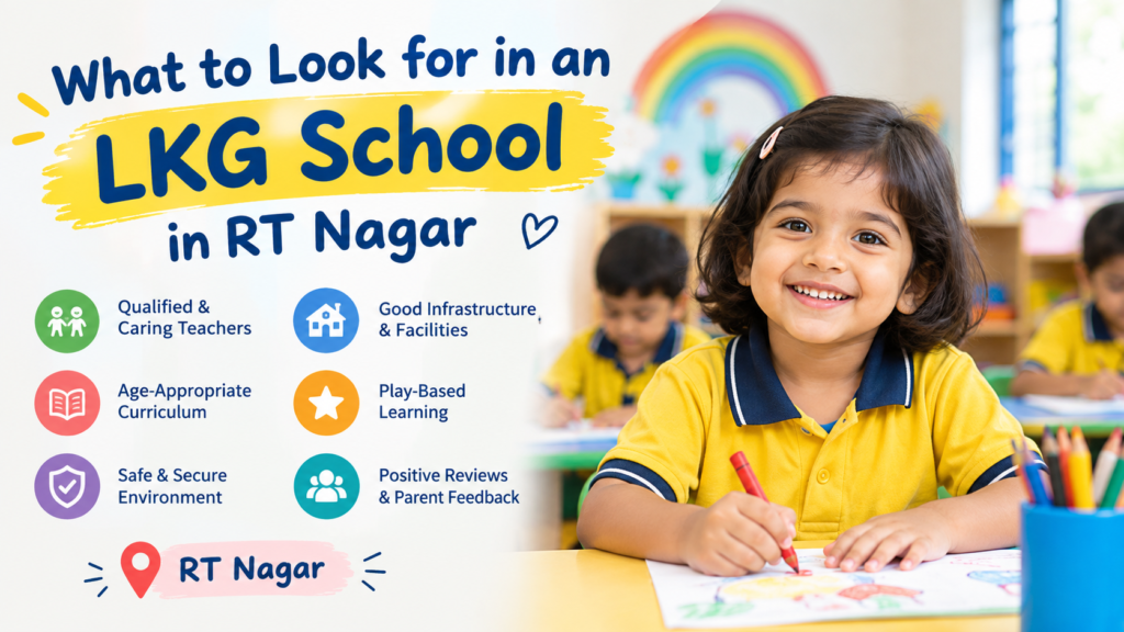 What to Look for in an LKG School in RT Nagar