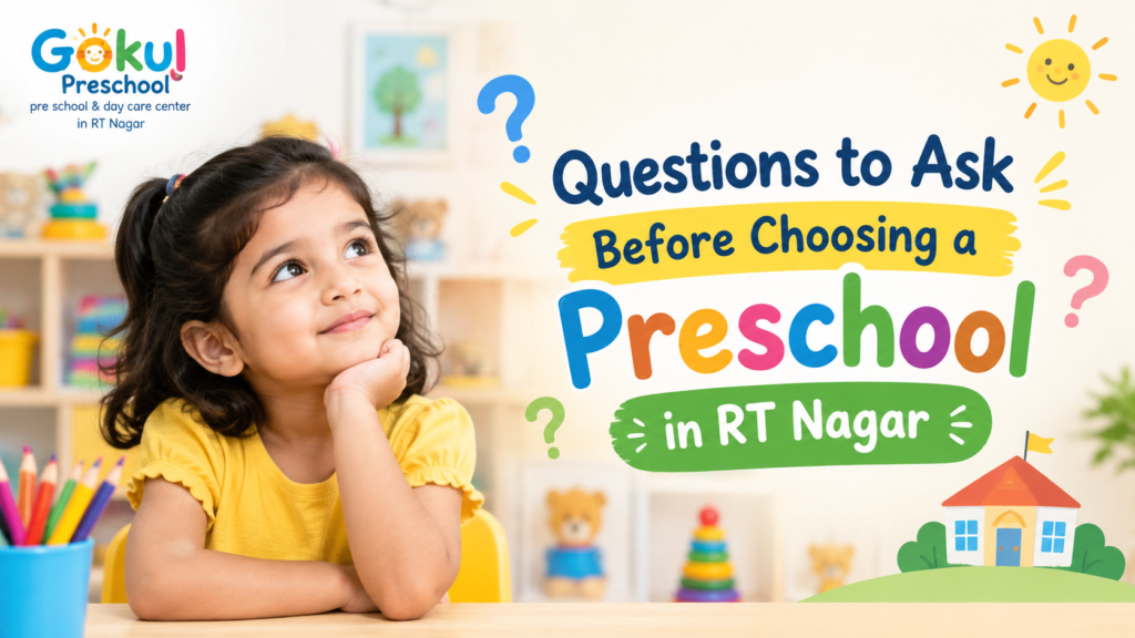 Questions to Ask Before Choosing a Preschool in RT Nagar