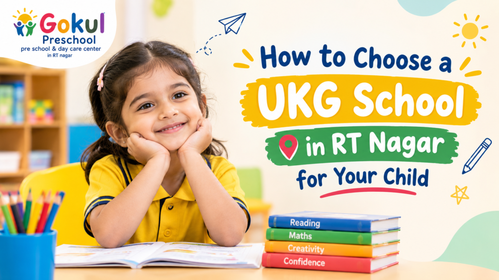 How to Choose a UKG School in RT Nagar for Your Child
